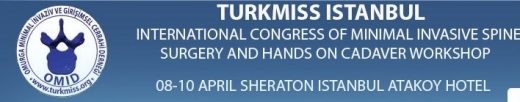 Turkmiss Congress  International Congress of Minimal Invasive Spine Surgery and Hands on Cadaver Workshop